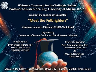 Welcome Ceremony for the Fulbright Fellow Prof. Souraseni Sen Roy, University of Miami, USA as part of the ongoing series entitled "Meet the Fulbrighters"